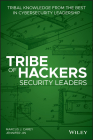 Tribe of Hackers Security Leaders: Tribal Knowledge from the Best in Cybersecurity Leadership By Marcus J. Carey, Jennifer Jin Cover Image