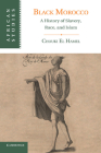 Black Morocco: A History of Slavery, Race, and Islam (African Studies #123) By Chouki El Hamel Cover Image