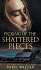 Picking Up The Shattered Pieces Cover Image