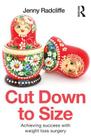 Cut Down to Size: Achieving Success with Weight Loss Surgery By Jenny Radcliffe Cover Image