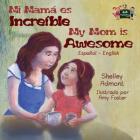 My Mom is Awesome: Spanish English Bilingual Edition (Spanish English Bilingual Collection) By Shelley Admont, Kidkiddos Books Cover Image