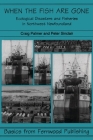 When the Fish Are Gone: Ecological Collapse and the Social Organization of Fishing in Northwest Newfoundland, 1982-1995 Cover Image