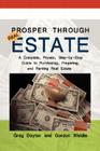 Prosper through Real Estate: A Complete, Proven, Step-by-Step Guide to Purchasing, Preparing, and Renting Real Estate Cover Image