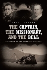 The Captain, The Missionary, and the Bell: The Wreck of the Steamship Atlantic By Eric Larsson Cover Image