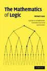 The Mathematics of Logic: A Guide to Completeness Theorems and Their Applications By Richard W. Kaye Cover Image