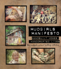 Mudgirls Manifesto: Handbuilt Homes, Handcrafted Lives Cover Image
