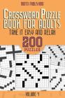 Crossword Puzzle Book for Adults: Take it Easy and Relax: 200 Puzzles Volume 4 By Moito Publishing Cover Image