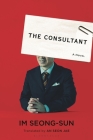 The Consultant: A Novel By Im Seong-sun, An Seon Jae (Translated by) Cover Image