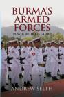 Burma's Armed Forces: Power without Glory By Andrew Selth Cover Image