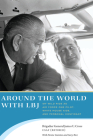 Around the World with LBJ: My Wild Ride as Air Force One Pilot, White House Aide, and Personal Confidant By James U. Cross, Denise Gamino, Gary Rice Cover Image