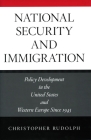 National Security and Immigration: Policy Development in the United States and Western Europe Since 1945 By Christopher Rudolph Cover Image