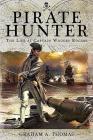 Pirate Hunter: The Life of Captain Woodes Rogers By Graham A. Thomas Cover Image