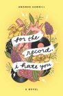 For The Record, I Hate You By Amanda Gambill Cover Image
