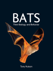 Bats: Their Biology and Behavior By Tony Hutson Cover Image