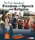 The First Amendment: Freedom of Speech and Religion (Cause and Effect: The Bill of Rights) By John Micklos Jr Cover Image