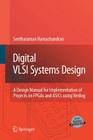 Digital VLSI Systems Design: A Design Manual for Implementation of Projects on FPGAs and Asics Using Verilog By Seetharaman Ramachandran Cover Image