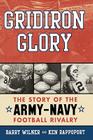 Gridiron Glory: The Story of the Army-Navy Football Rivalry By Barry Wilner, Ken Rappoport Cover Image