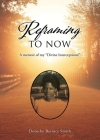 Reframing To Now: A memoir of my Divine Interceptions! Cover Image