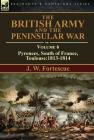 The British Army and the Peninsular War: Volume 6-Pyrenees, South of France, Toulouse:1813-1814 By J. W. Fortescue Cover Image