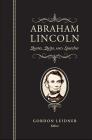 Abraham Lincoln: Quotes, Quips, and Speeches By Abraham Lincoln, Gordon Leidner Cover Image