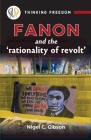 Fanon and the Rationality of Revolt By Nigel C. Gibson Cover Image