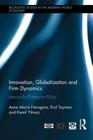 Innovation, Globalization and Firm Dynamics: Lessons for Enterprise Policy (Routledge Studies in the Modern World Economy) By Anna Ferragina (Editor), Erol Taymaz (Editor), Kamil Yilmaz (Editor) Cover Image