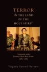 Terror in the Land of the Holy Spirit: Guatemala Under General Efrain Rios Montt 1982-1983 (Religion and Global Politics) By Virginia Garrard-Burnett Cover Image