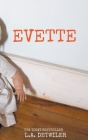 Evette: A Domestic Thriller By L. a. Detwiler Cover Image