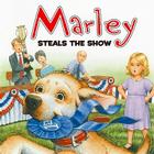 Marley: Marley Steals the Show By John Grogan, Richard Cowdrey (Illustrator) Cover Image