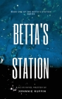 Betta's Station: Book One of the Betta's Station Series By Johnnie Ruffin Cover Image