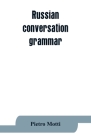 Russian conversation-grammar By Pietro Motti Cover Image