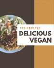 123 Delicious Vegan Recipes: A Vegan Cookbook for All Generation Cover Image