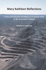 Mary Kathleen Reflections: A loss of innocence working at a uranium mine in the Australian outback By Catherine MacDonald Ae (Editor), Andrew Cuthbertson Cover Image