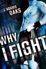 Why I Fight By J. Adams Oaks Cover Image