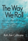 The Way We Roll, Now Comes Mitochondrial Myopathy a disease you never knew you had By Ruth Ann Cullinane Cover Image