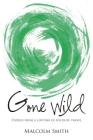 Gone Wild: Stories from a Lifetime of Wildlife Travel By Malcolm Smith Cover Image