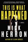 This Is What Happened By Mick Herron Cover Image