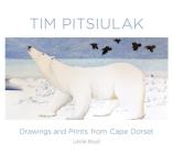 Tim Pitsiulak: Drawings and Prints from Cape Dorset By Leslie Boyd Cover Image