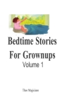 Bedtime Stories For Grownups: Volume 1 By Theo Magiciano Cover Image