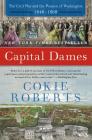 Capital Dames: The Civil War and the Women of Washington, 1848-1868 Cover Image