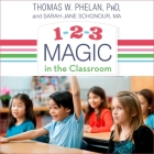 1-2-3 Magic in the Classroom: Effective Discipline for Pre-K Through Grade 8, 2nd Edition By Thomas W. Phelan, PhD, Jane Schonour Cover Image