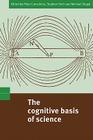 The Cognitive Basis of Science By Peter Carruthers (Editor), Stephen Stich (Editor), Michael Siegal (Editor) Cover Image