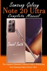 Samsung Galaxy Note 20 Ultra Complete Manual: The Complete Illustrated, Practical Guide to Maximizing Your Samsung Galaxy Note 20 Ultra Cover Image