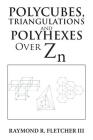 Polycubes, Triangulations and Polyhexes over Zn Cover Image