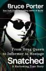 Snatched: From Drug Queen to Informer to Hostage--A Harrowing True Story Cover Image
