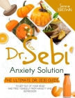 Dr. Sebi Anxiety Solution: The Ultimate Dr. Sebi Guide to Get Out of Your Head and Free Yourself From Anxiety and Depression By Serena Brown Cover Image