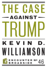 The Case Against Trump By Kevin D. Williamson Cover Image