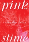 Pink Slime: A Novel By Fernanda Trías, Heather Cleary (Translated by) Cover Image