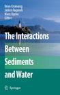 The Interactions Between Sediments and Water By Brian Kronvang (Editor), Jadran Faganeli (Editor), Nives Ogrinc (Editor) Cover Image