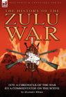 History of the Zulu War, 1879: a Chronicle of the War by a Commentator on the Scene By Alexander Wilmot Cover Image